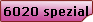 6020 spezial